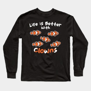 Life Is Better With Clowns Long Sleeve T-Shirt